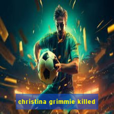 christina grimmie killed